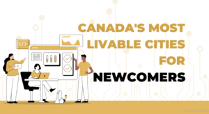 Most Livable Cities for Newcomers in Canada suggested by izagimmigration